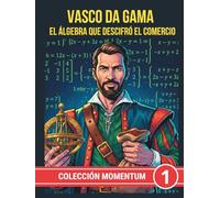 Vasco da Gama. El álgebra que descifró el comercio (COLECCIÓN MOMENTUM)