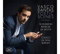 Vasco Dantas - Poetic Scenes For Piano: Schumann, Reinecke