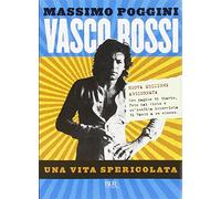 Vasco Rossi. Una vita spericolata (BUR Best BUR)