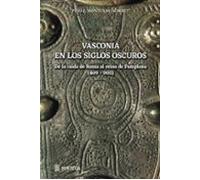 VASCONIA EN LOS SIGLOS OSCUROS: De la caída de Roma al Reino de Pamplona ( 409-905)