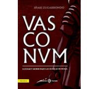 VASCONUM: Luchar y morir bajo las águilas de Roma (Narrativa)