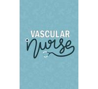 Vascular Nurse: Blank Lined Journal For Vascular Nurse| Future Vascular Arteries And Vain Nurse Practitioner Notebooks Gift| RN Vascular Surgery ... Daily Diary| 6x9 Inch Nurse Journal