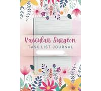 Vascular Surgeon Task List Journal: To-Do Notebook for Surgery Planning, Patient Care, and Office Organization