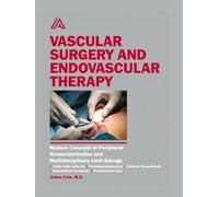 Vascular Surgery and Endovascular Therapy: Modern Concepts in Peripheral Revascularization and Multidisciplinary Limb Salvage