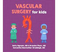 Vascular Surgery for Kids: A Fun Picture Book About Blood Vessels for Children (Gift for Kids, Teachers, and Medical Students) (Medical School for Kids)