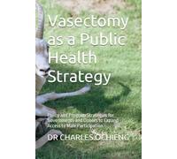 Vasectomy as a Public Health Strategy: Policy and Program Strategies for Governments and Donors to Expand Access to Male Participation
