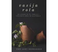 Vasija Rota: Un legado de fe, familia y cincuenta años en Guatemala