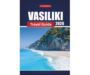 Vasiliki Travel Guide 2026: Explore Top Attractions, Local Experiences, Maps, and Itinerary Ideas Across Lefkada