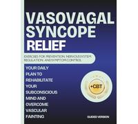 Vasovagal Syncope Relief: Exercises for Prevention, Nervous System Regulation, and Symptom Control