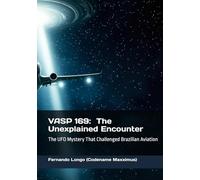 VASP 169: The Unexplained Encounter: The UFO Mystery that Challenged Brazilian Aviation (Fenômenos Aéreos Inexplicáveis: Relatos Oficiais)