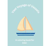 Vast Voyage of Vessels: A coloring book for Kids!