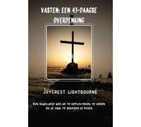 Vasten: Een 43-daagse overdenking: Een dagelijkse gids om te reflecteren, te bidden en je voor te bereiden op Pasen