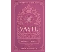 Vastu Shastra - Vedic Vastu Handbook: A Vastu Design Manual For Designers, homeowners and Vastu enthusiasts | Complete Vastu Foundational concepts to ... book (Sacred Spaces & Stories Series Saga)