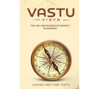 VASTU VIDYA: The Art and Science of Perfect Placement