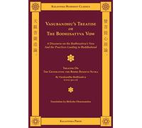 Vasubandhu's Treatise on the Bodhisattva Vow: A Discourse on the Bodhisattva's Vow and the Practices Leading to Buddhahood (Kalavinka Buddhist Classics)
