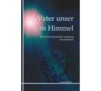 Vater unser im Himmel: Eine jüdisch-messianische Auslegung des Gebets Jesu (Beritskis Werke)