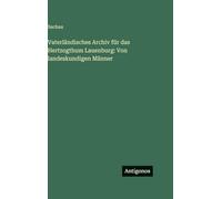 Vaterländisches Archiv für das Hertzogthum Lauenburg: Von landeskundigen Männer