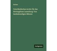 Vaterländisches Archiv für das Hertzogthum Lauenburg: Von landeskundigen Männer