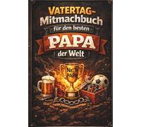 Vatertag-Mitmachbuch für den besten Papa der Welt: Das besondere Geschenk zum Vatertag - voller persönlicher Fragen, kreativer Seiten und wertvoller Erinnerungen