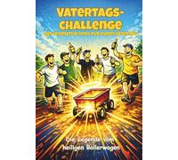 VATERTAGS-CHALLENGE-BUCH Die Legende vom heiligen Bollerwagen: Das ultimative Spiel für euren Vatertag - 30+ lustige Challenges, Trinkspiele & Aufgaben für Männergruppen