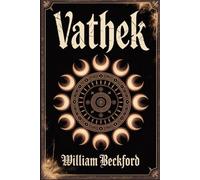 Vathek: A Tale of Ambition and Doom with New Illustrations & Annotation