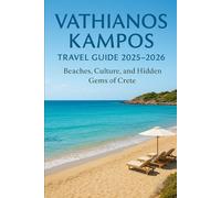 Vathianos Kampos, Greece Travel Guide 2025-2026: Beaches, Culture, and Hidden Gems of Crete