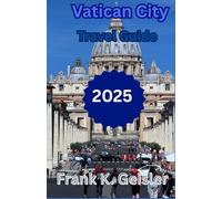 Vatican City Travel Guide 2025: How to explore iconic religious sites, manage Vatican logistics, and plan an efficient, culturally sensitive visit with lasting impact