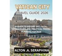 Vatican city travel guide 2026: A Guide to History, Art, Faith, Attractions, and Practical Travel Planning for 2026