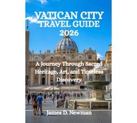 VATICAN CITY TRAVEL GUIDE 2026: A Journey Through Sacred Heritage, Art, and Timeless Discovery