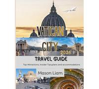 VATICAN CITY TRAVEL GUIDE 2026: An Immersive Travel Guide to Culture, Faith, and Timeless Masterpieces.