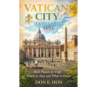 Vatican City Travel Guide 2026: Best Places to Visit, Where to Stay and What to Know