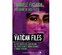 Vatican Files. La pista inedita del caso Orlandi tra Servizi segreti, cinema satanico e finanza vaticana (I libri della Salamandra)