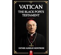 VATICAN: The Black Pope’s Testament