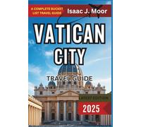 Vatican Travel Guide 2025: Museums, Art Treasures, Religious Sites & Papal History