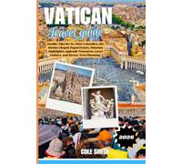 Vatican travel guide 2026: Insider Tips for St. Peter’s Basilica, the Sistine Chapel, Papal Events, Museum Highlights, upgrade Treasures, Local Culture, and Stress-Free Planning.