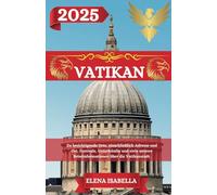 VATIKAN REISEFÜHRER 2025: Zu besichtigende Orte, einschließlich Adresse und Ort, Festivals, Unterkünfte und viele weitere Reiseinformationen über die Vatikanstadt.