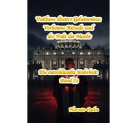 Vatikans düstere Geheimnisse: Verbotene Rituale und der Pakt der Macht: 73 (Die entschlüsselte Wahrheit: Band)