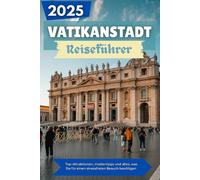 VATIKANSTADT Reiseführer 2025: Top-Attraktionen, Insidertipps und alles, was Sie für einen stressfreien Besuch benötigen