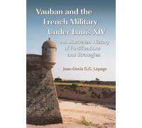 Vauban y el ejército francés bajo Luis XIV – Historia ilustrada de fortificaciones y estrategias