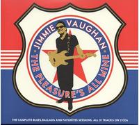 Vaughan,Jimmie - The Pleasure's All Mine: The Complete Blues, Ballads And Favourites (2CD)
