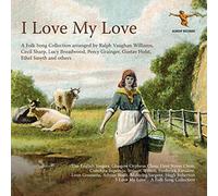 Vaughan Williams, R. – I Love My Love: Remastered Early Folk Song Recordings – Albion