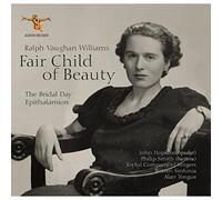 Vaughan Williams, R. - Ralph Vaughan Williams: Fair Child of Beauty (The Bridal Day and Epithalamion)