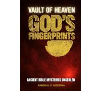 Vault of Heaven, God’s Fingerprints: Ancient Bible Mysteries Unsealed