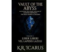 Vault of the Abyss: Navigating the Cosmic Solitude of Aliester Crowley’s The Holy Books of Thelema Volume 2: Liber Liberi Vel Lapidis Lazuli (A Mystical Deep Dive)