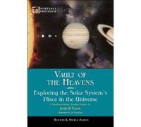 Vault of the Heavens: Exploring the Solar System's Place in the Universe (Portable Professor Series) by James B. Kaler (2003-01-01)
