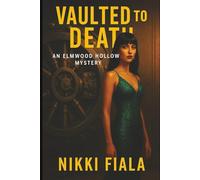 Vaulted to Death: Elmwood Hollow Mysteries Book 3 (The Elmwood Cozy Mystery Series)