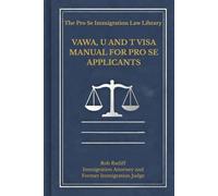 VAWA, U and T Visa Manual for Pro se Applicants (The Pro Se Immigration Law Library)