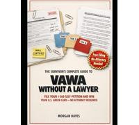 VAWA WITHOUT A LAWYER: HOW TO PREPARE, FILE, AND WIN YOUR I-360 SELF-PETITION FOR A U.S. GREEN CARD - A STEP-BY-STEP LEGAL TOOLKIT WITH TEMPLATES, CHECKLISTS, AND SAMPLE DECLARATIONS