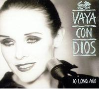 Vaya Con Dios - So Long Ago