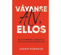 Váyanse ALV, Ellos: No Te Compares, Confía En ti, Crea La Vida Que Quieres Vivir